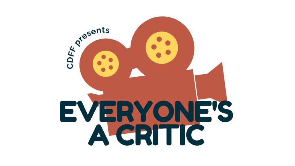 CDFF – Everyone’s A Critic!